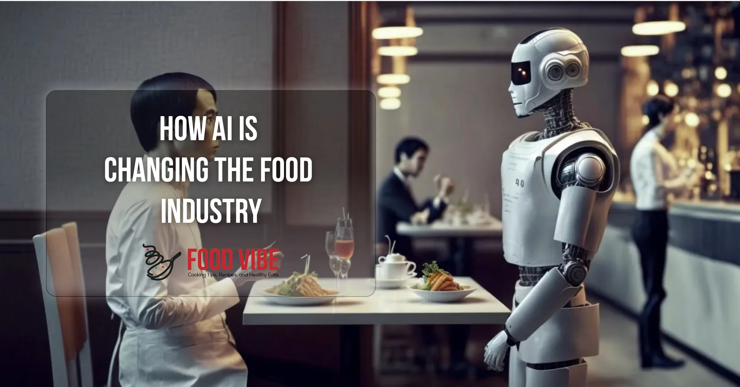 How AI is Changing the Food Industry