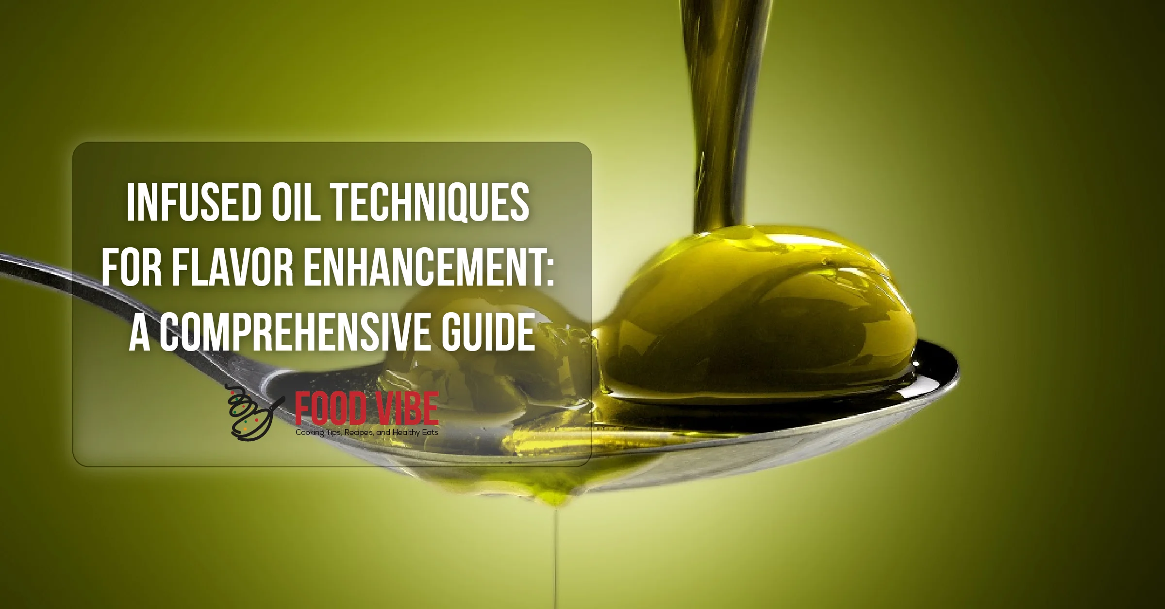 Infused Oil Techniques for Flavor Enhancement A Comprehensive Guide