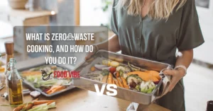What Is Zero‑Waste Cooking, and How Do You Do It